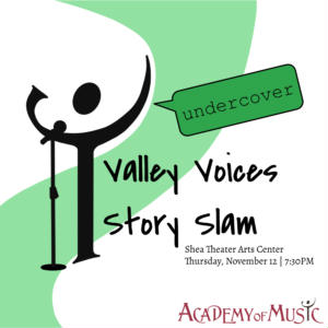 Valley Voices Story Slam: UNDERCOVER
